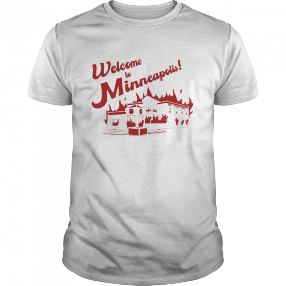 Welcome To Minneapolis fire shirt