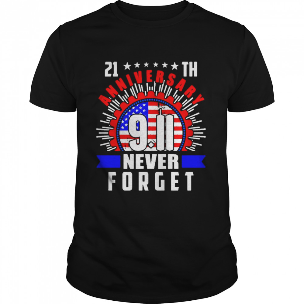 21th anniversary 911 Never Forget American flag shirt