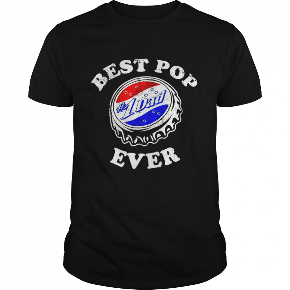 Best pop 1 Dad ever shirt