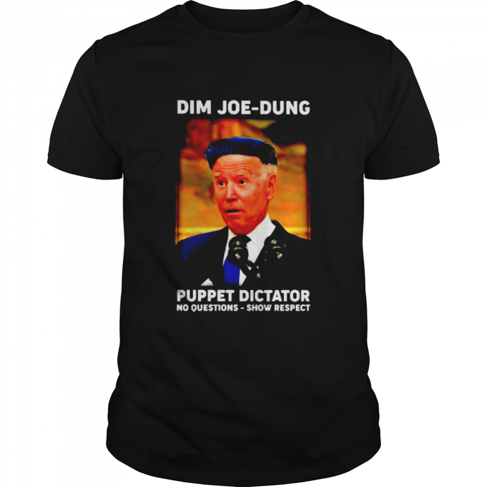 Dim Joe-Dung puppet dictator shirt