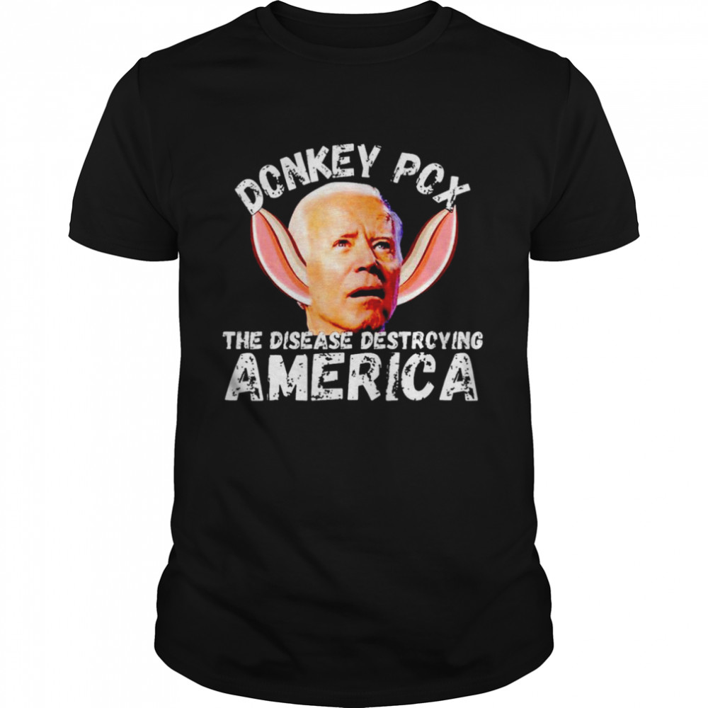 Donkey Pox The Disease Destroying America T-shirt