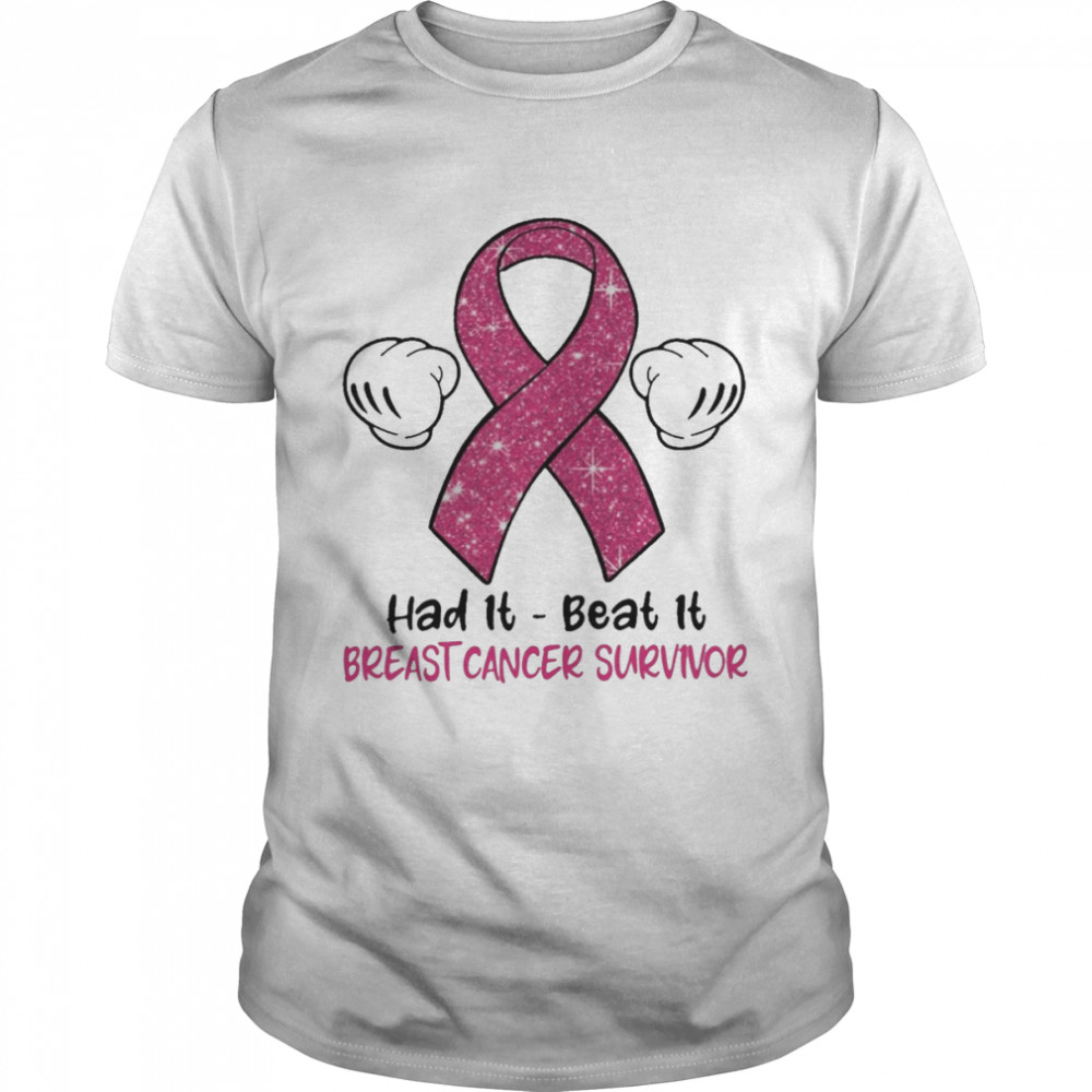 Had It Beat It Breast Cancer Survivor Shirt