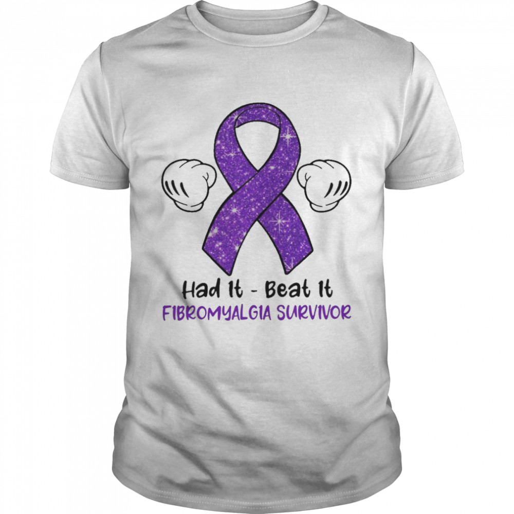 Had It Beat It Fibromyalgia Survivor Shirt