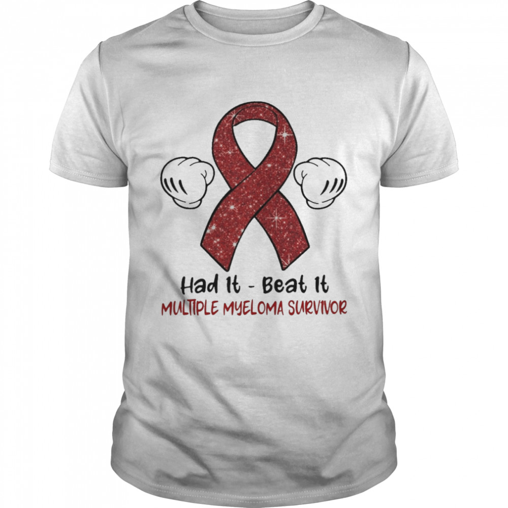 Had It Beat It Multiple Myeloma Survivor Shirt