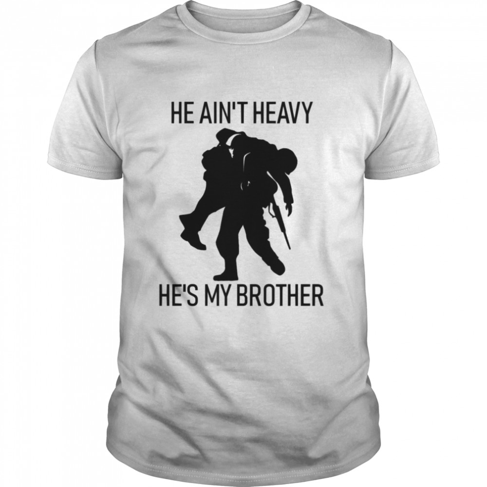 He Ain’t Heavy He’s My Brother shirt