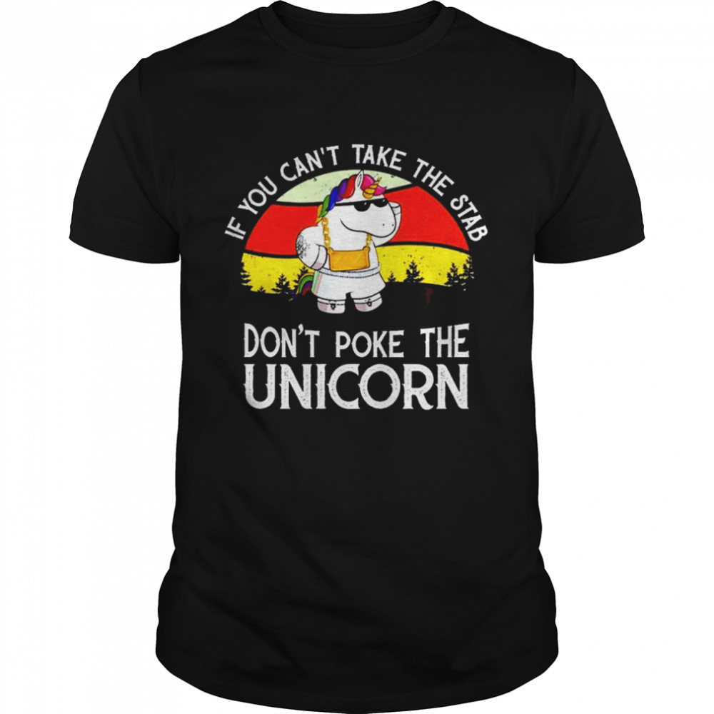 If You can’t take the stab don’t poke the Unicorn retro vintage 2022 shirt