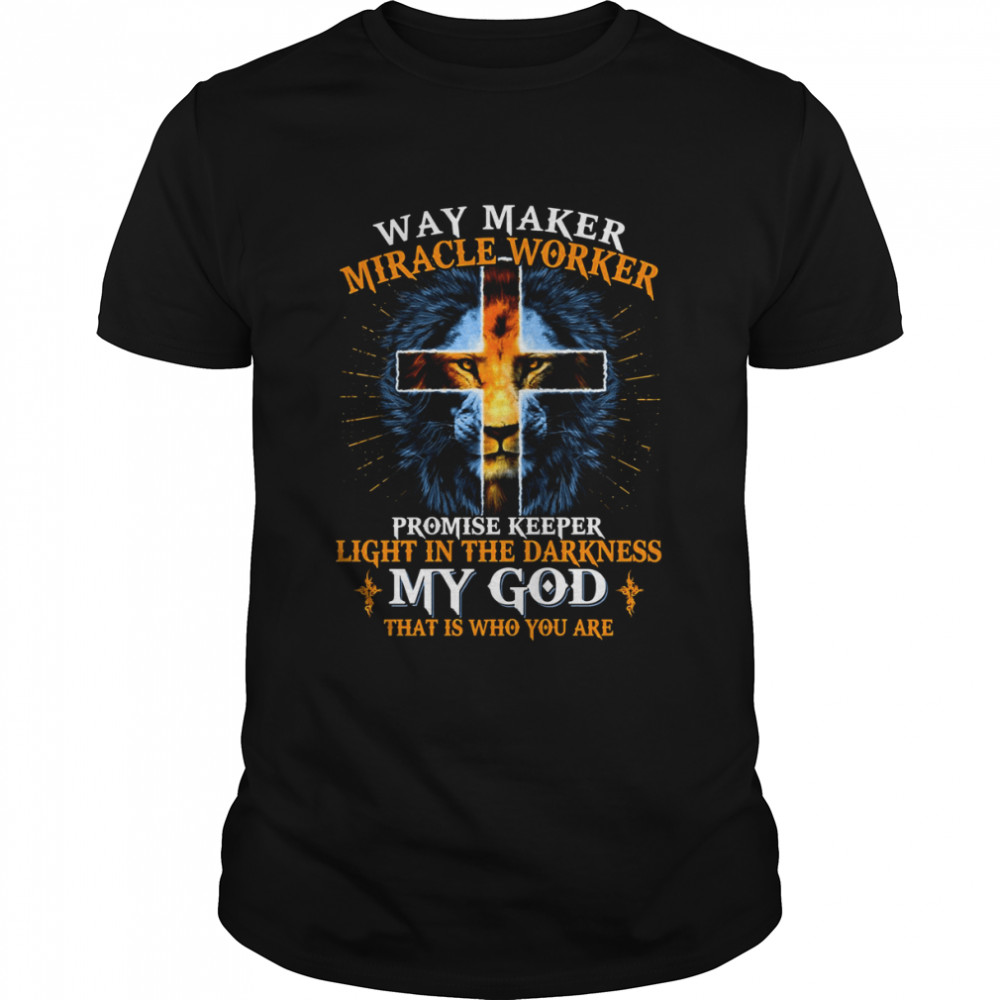 Lion Way Maker Miracle Worker Promise Keeper shirt