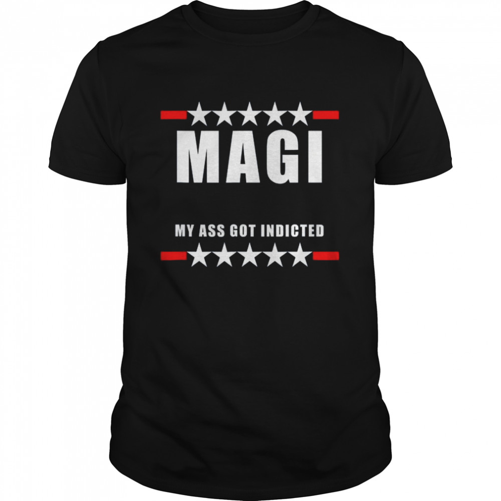 MAGI My Ass Got Indicted shirt