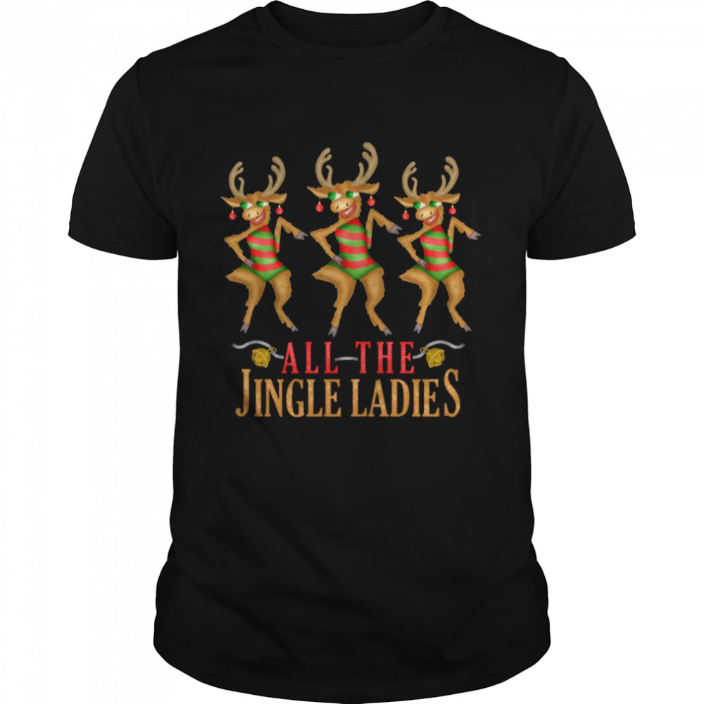 All The Jingle Ladies Funny Christmas Reindeer shirt