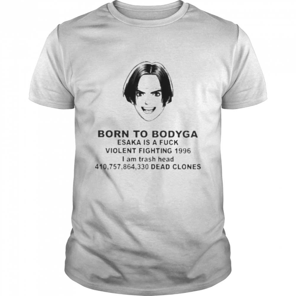 Born To Bodyga Esaka Is A Fuck Violent Fighting 1996 Shirt