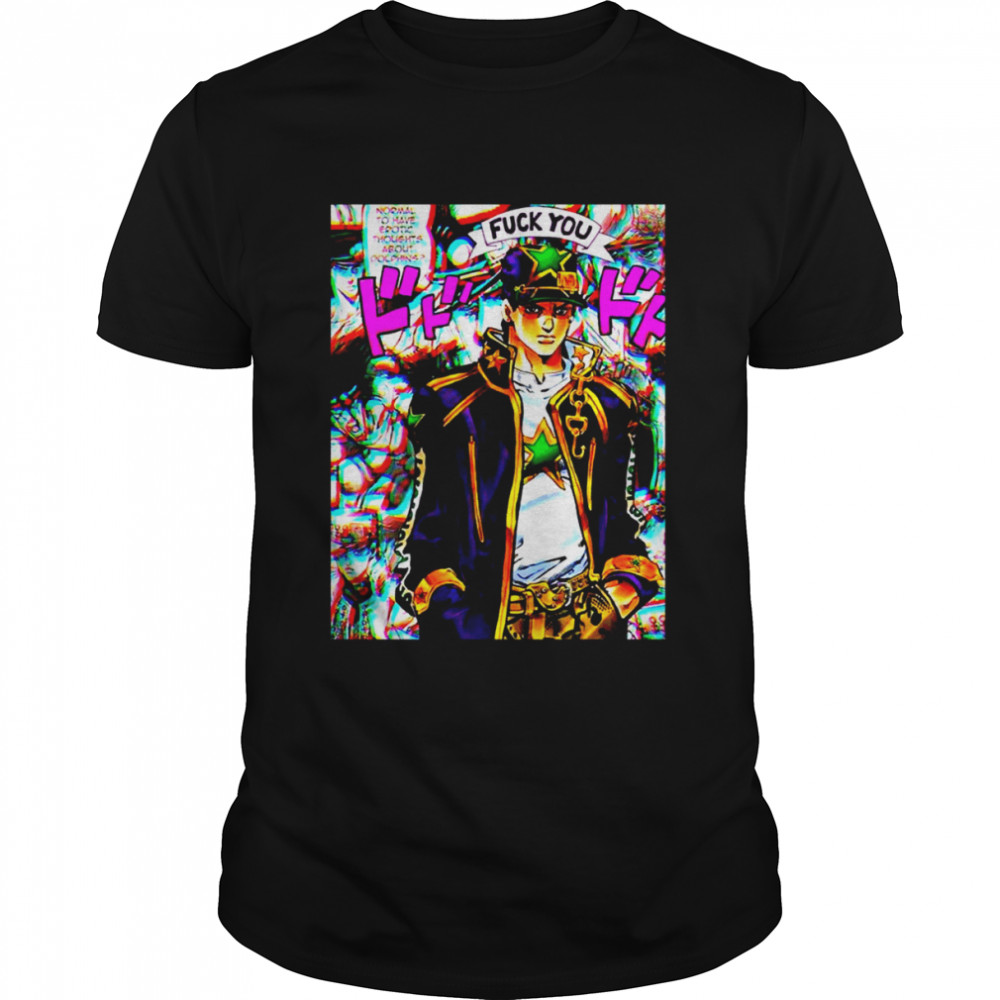 Fuck You JoJo’s Bizarre Adventure Jotaro Kujo shirt