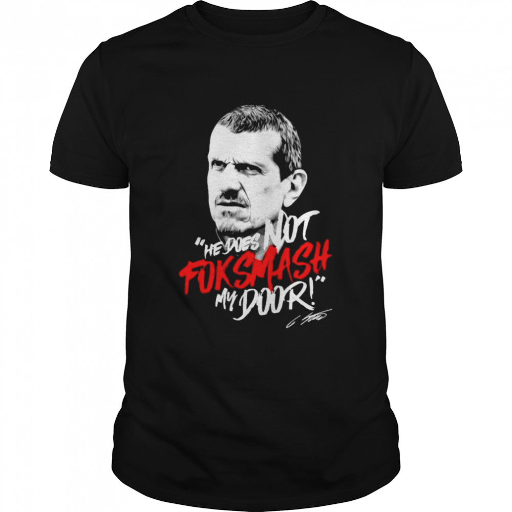 Guenther Steiner he does not fok smash my door shirt