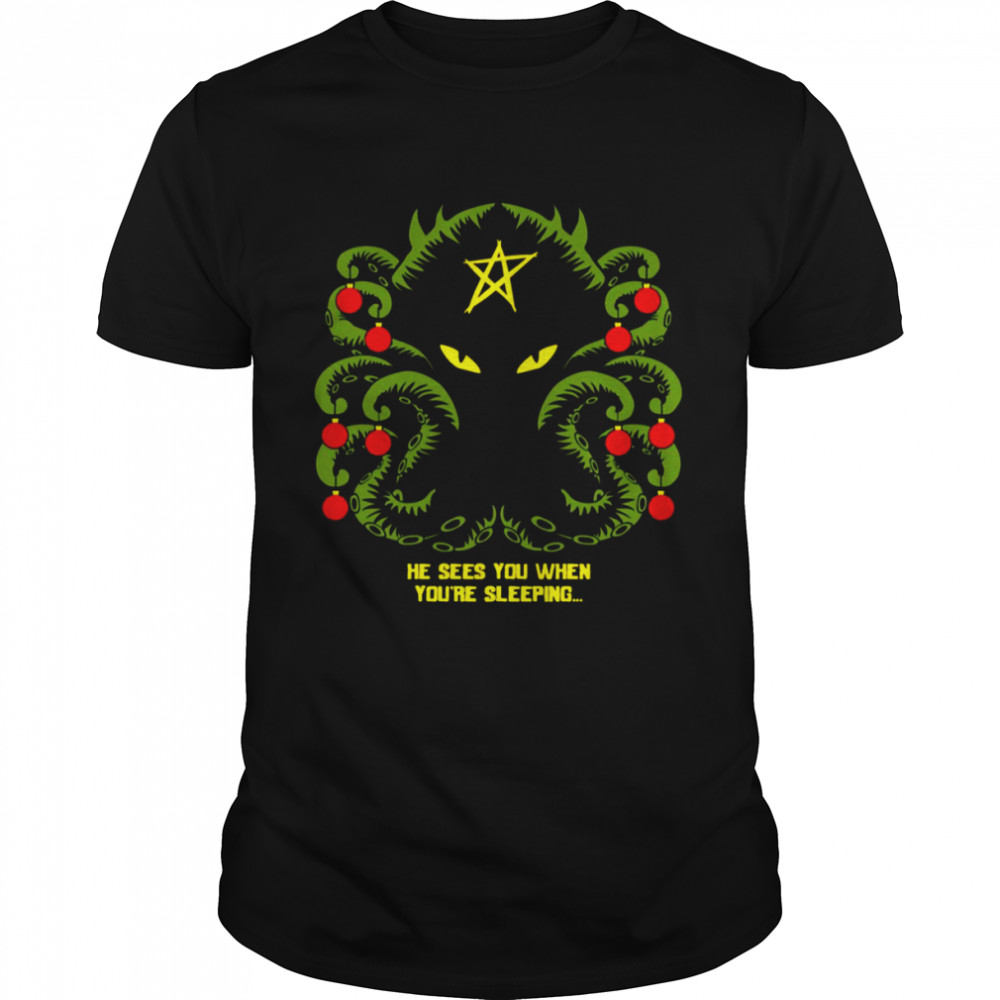 He Sees You When You’re Sleeping Merry Cthulmas shirt