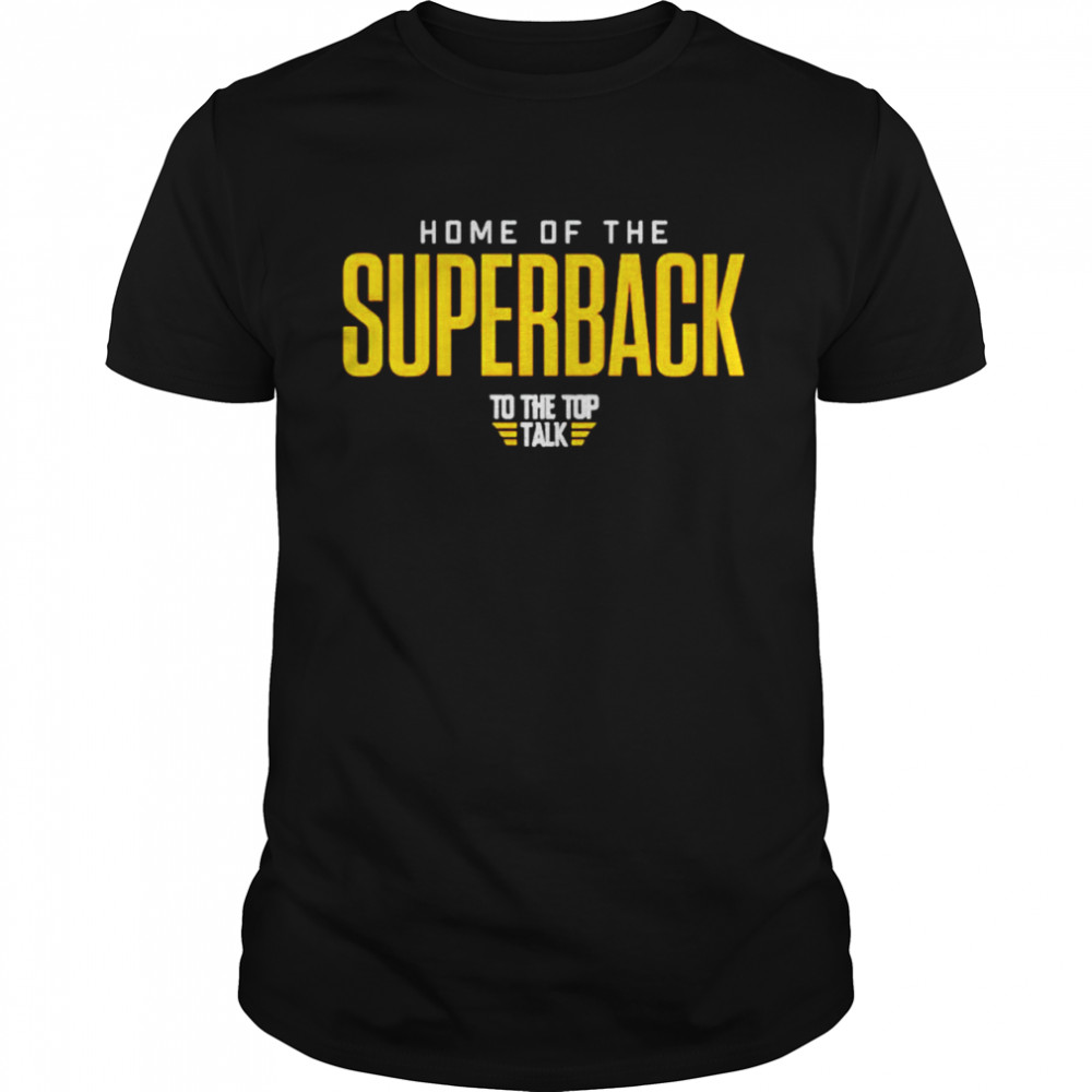 Home of the superback to the top talk unisex T-shirt