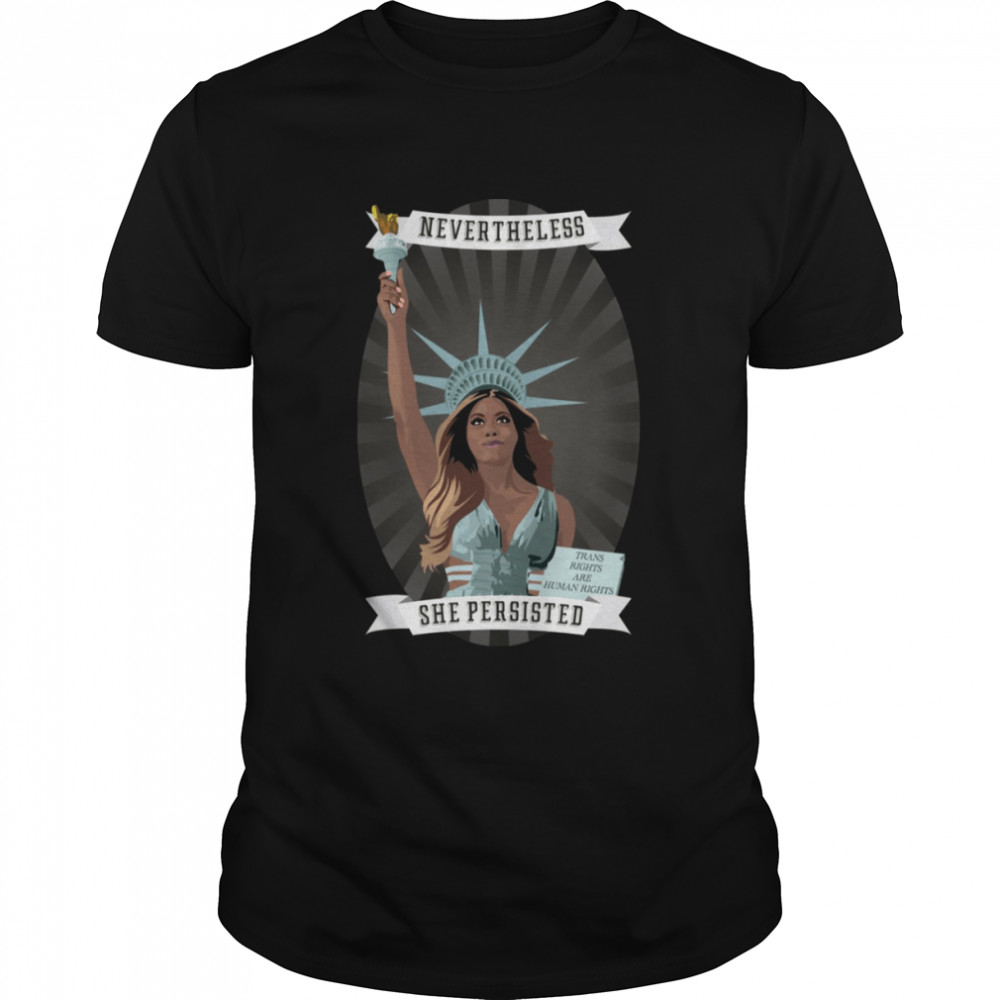 Nevertheless Laverne Cox Statur Of Liberty shirt