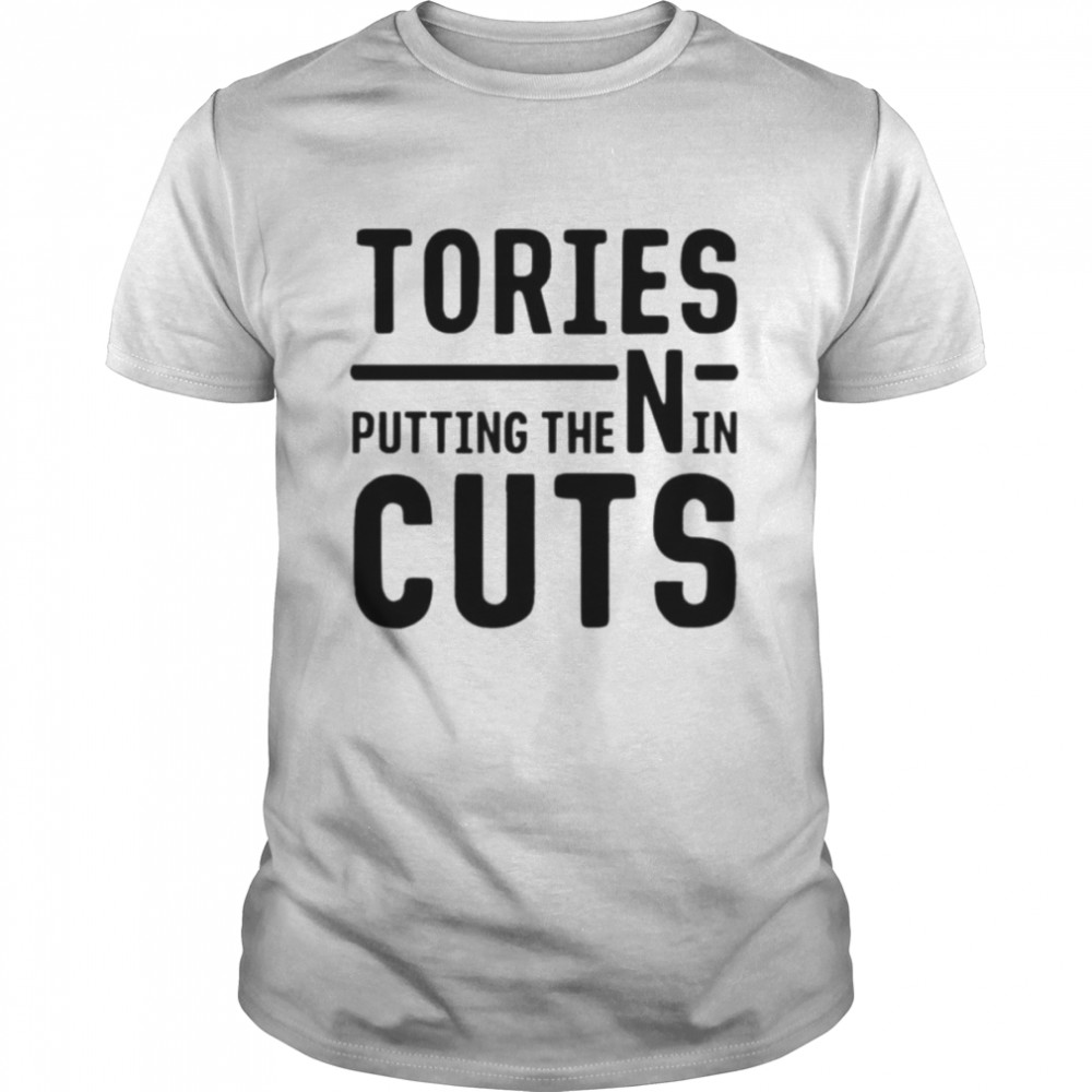 Tories putting the n in cuts shirt