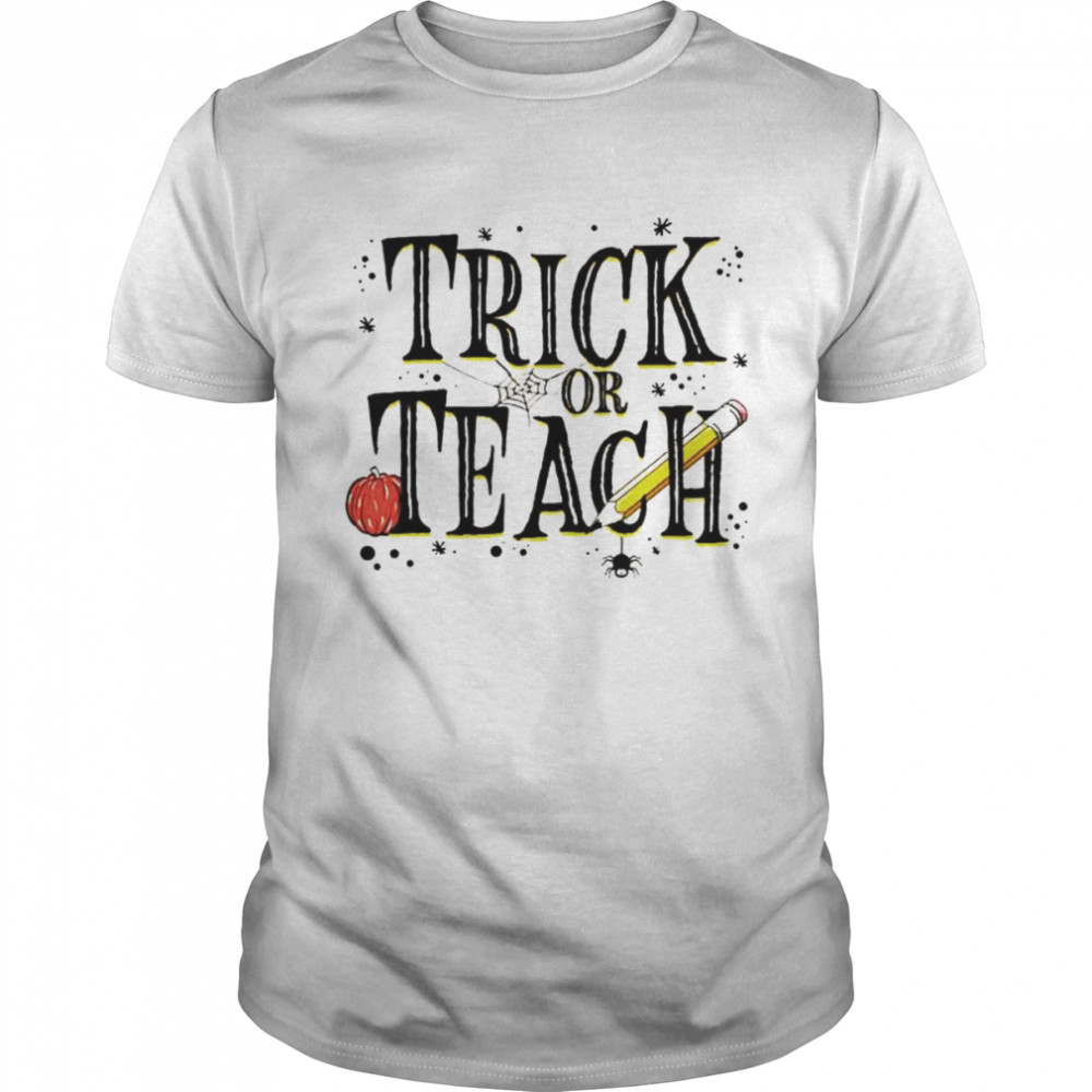 Trick or teach Halloween shirt