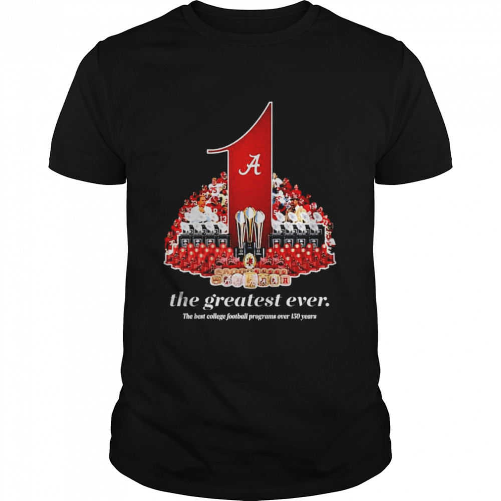 Alabama Crimson Tide the greatest ever shirt