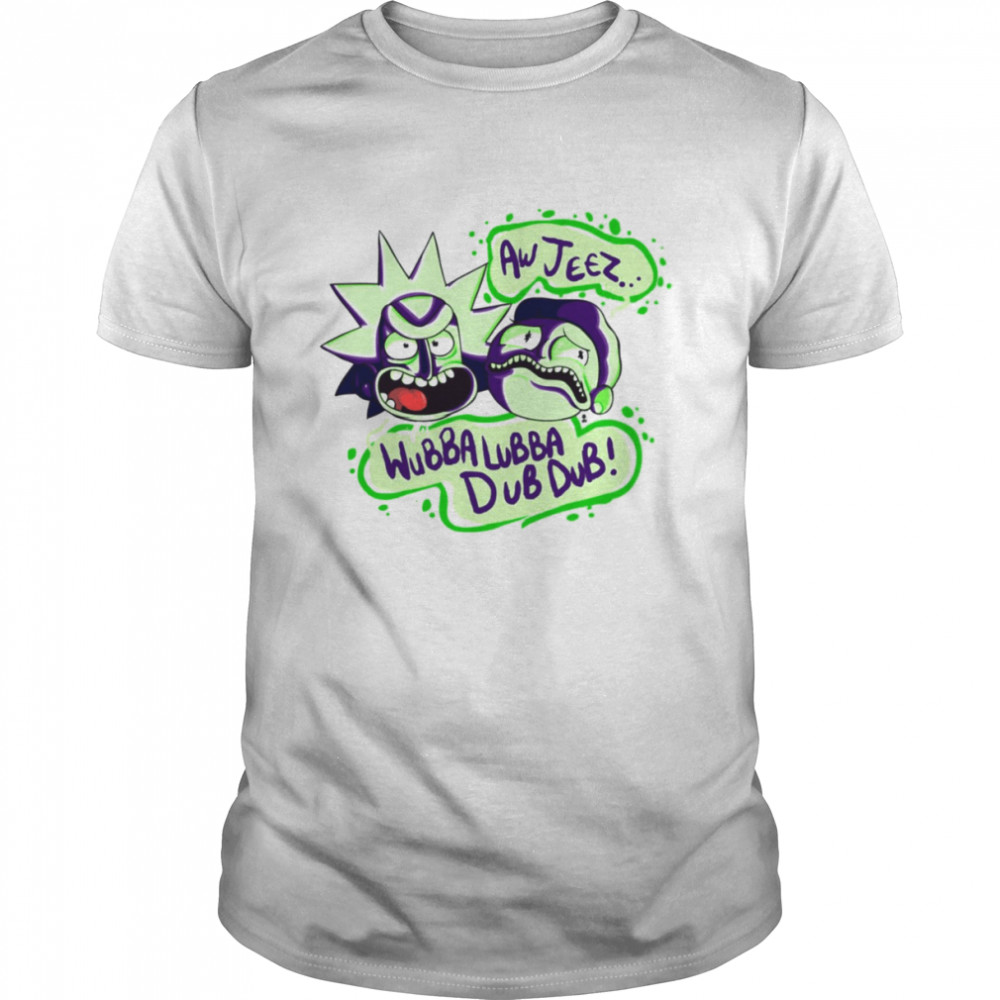 Aw Jeez Wubba Lubba Dub Dub Rick And Morty shirt