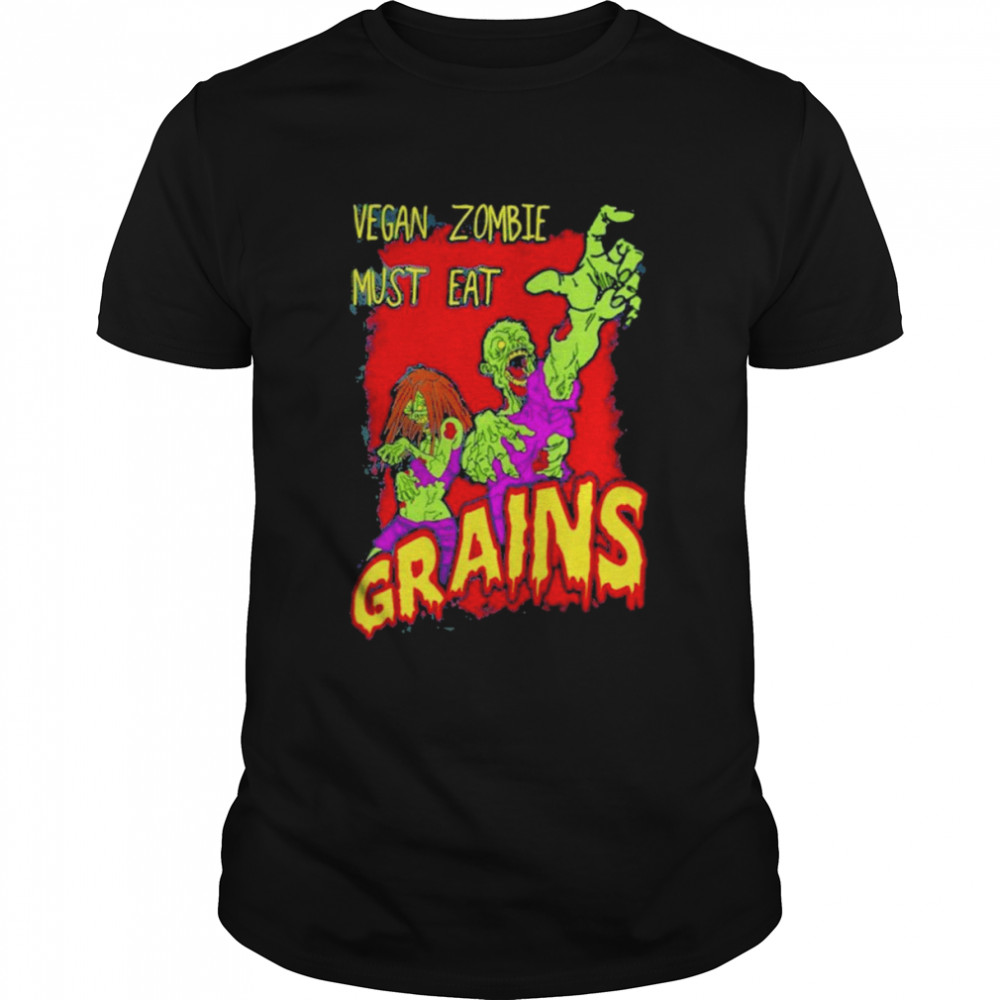 Awesome black Vegan Zombie Must Eat Grains Shirt