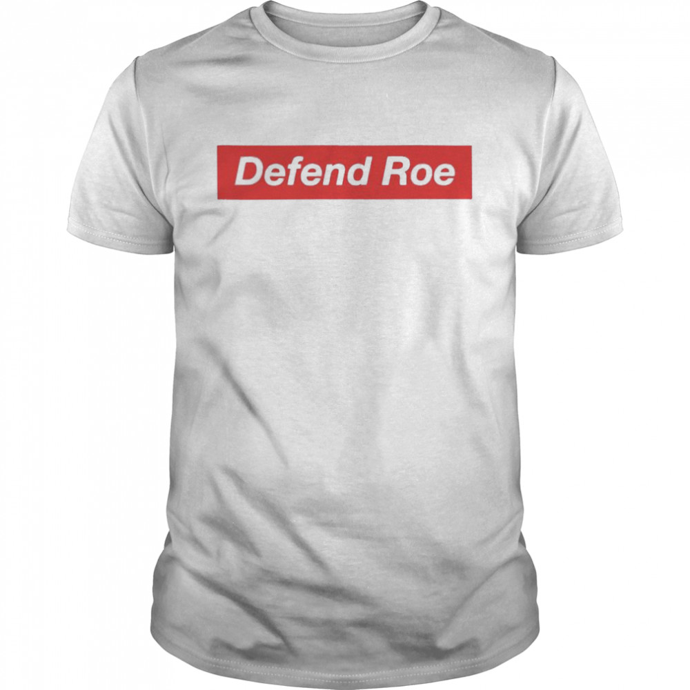 Defend Roe shirt