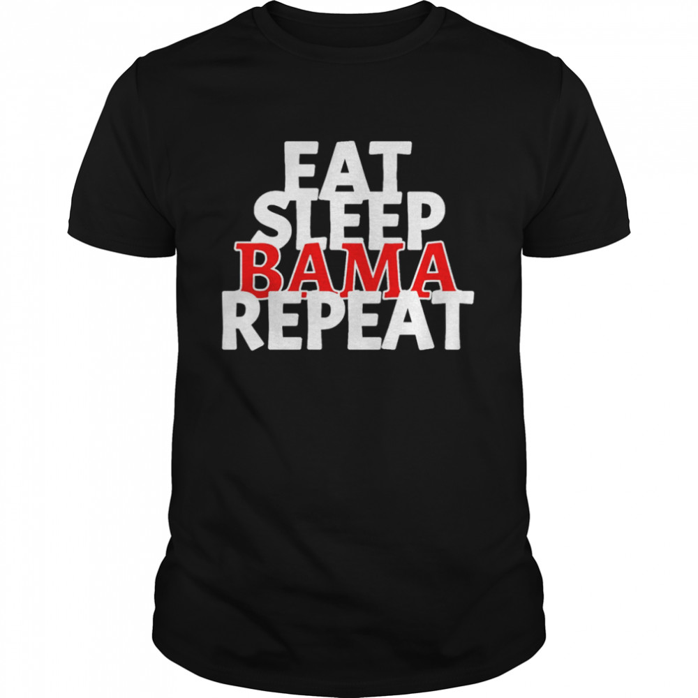 Eat sleep bama repeat shirt