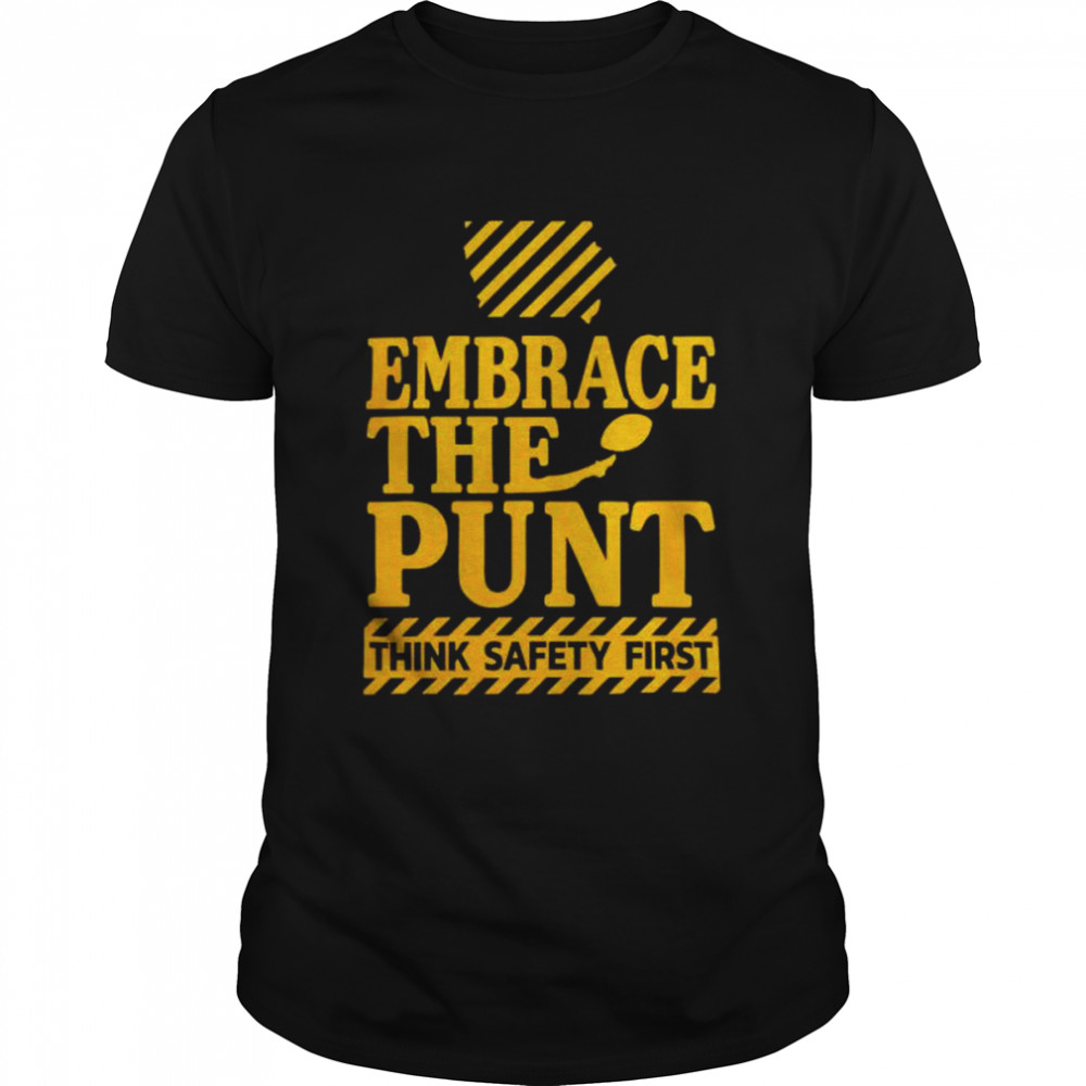 iowa embrace the punt think safety first shirt