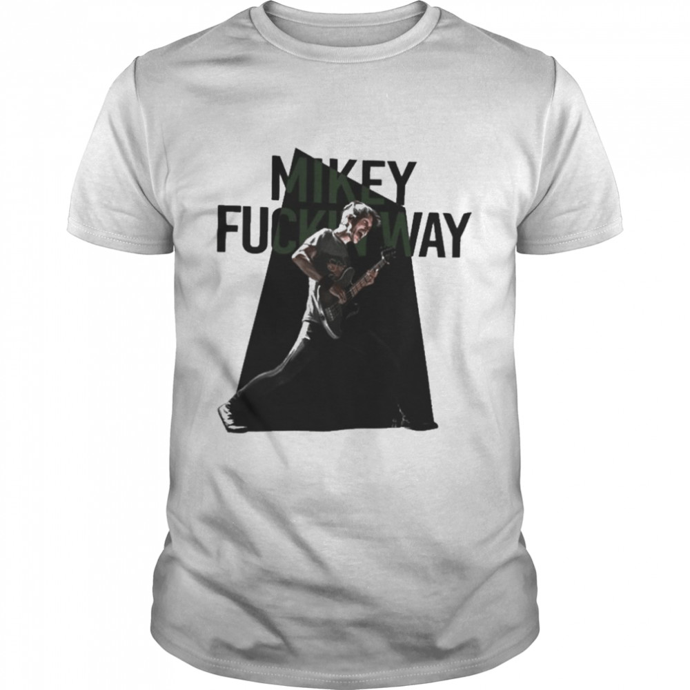 Mikey Fuckin Way Shirt