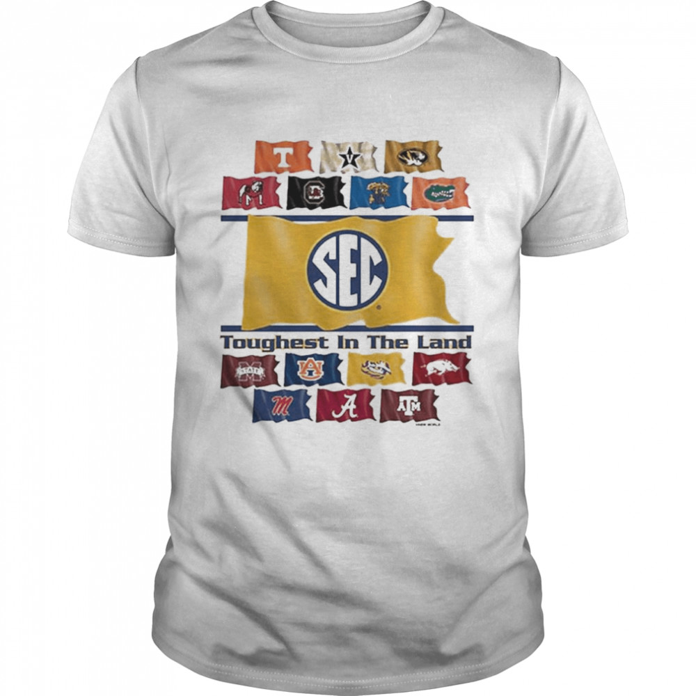 Sec Flags Toughest in the Land shirt