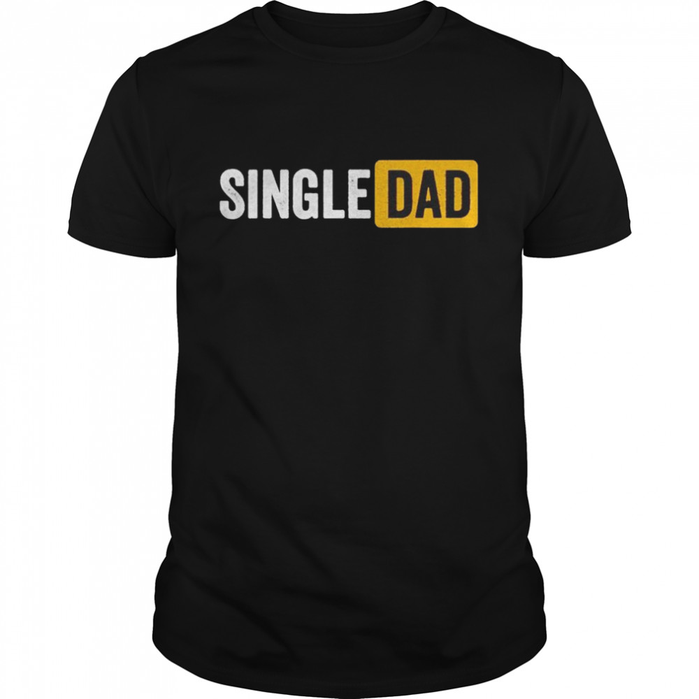 Single dad shirt