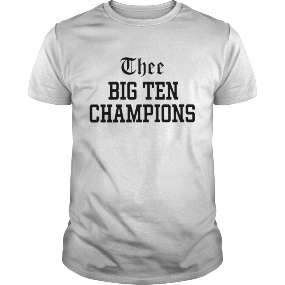 Thee Big Ten Champions shirt