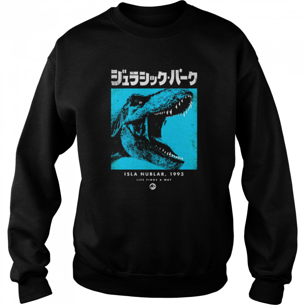 Isla Nublar 1993 Life Finds A Way Jurassic Park T Rex Kanji Blue Hue shirt Unisex Sweatshirt