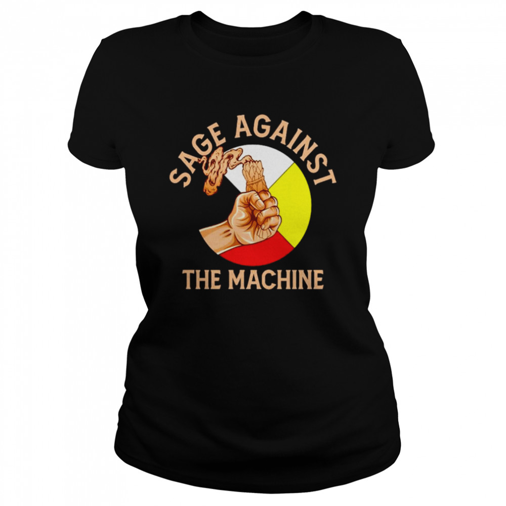 Native sage against the machine shirt Classic Women's T-shirt