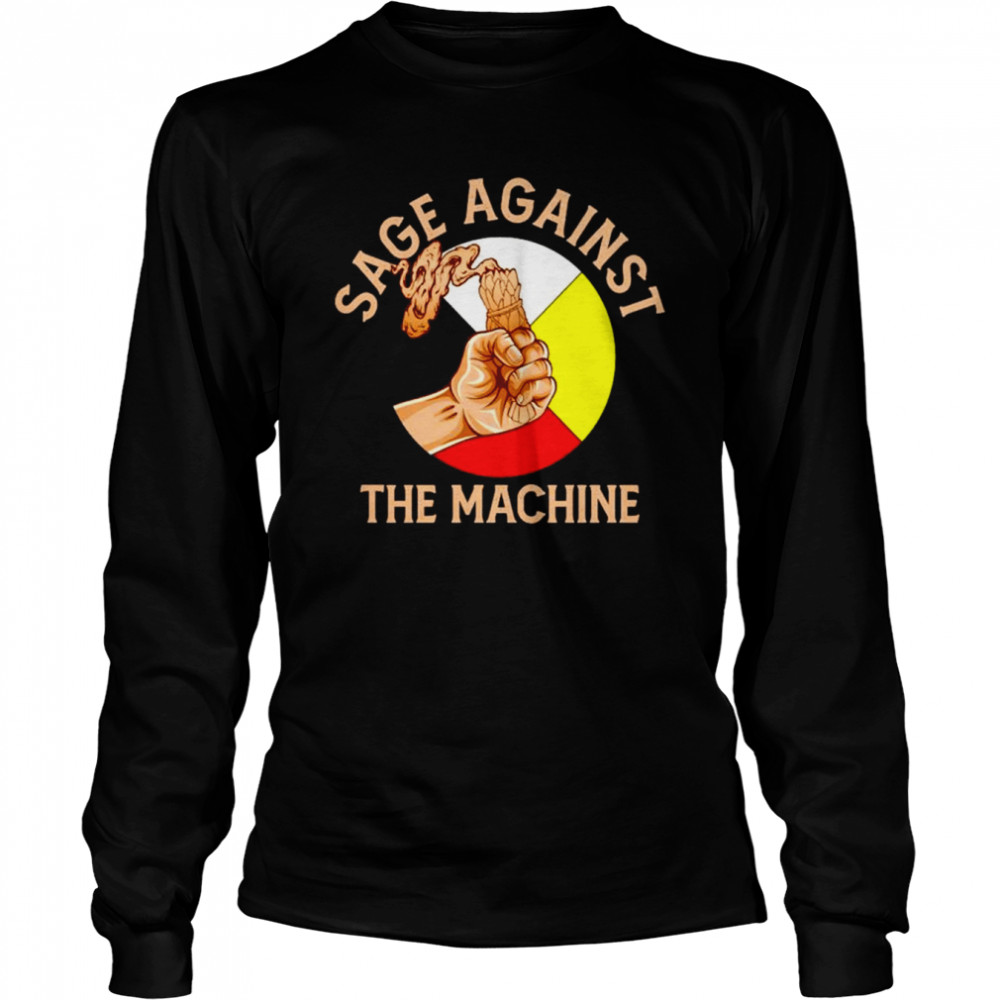 Native sage against the machine shirt Long Sleeved T-shirt