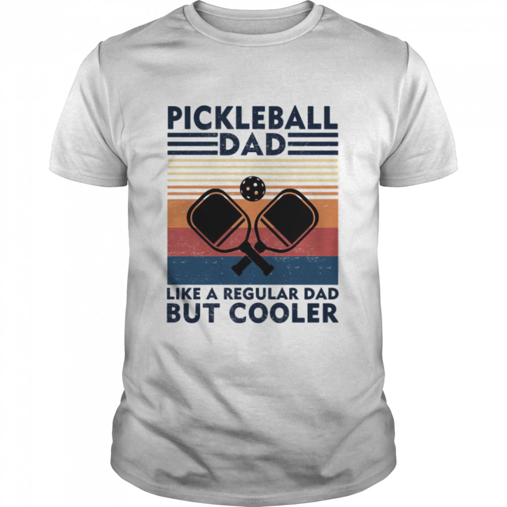 Vintage Pickleball Dad Like A Regular Dad But Cooler shirt