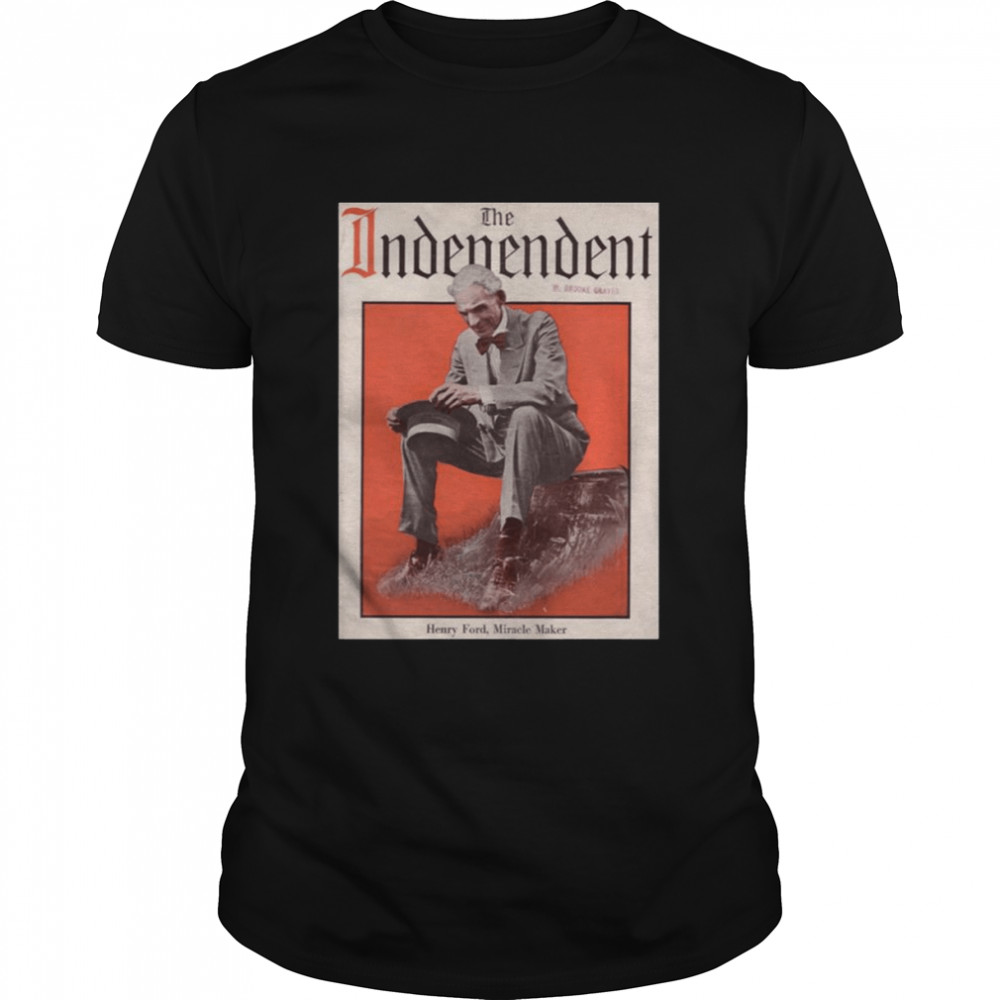 American Industrialist Business Magnate Henry Ford shirt