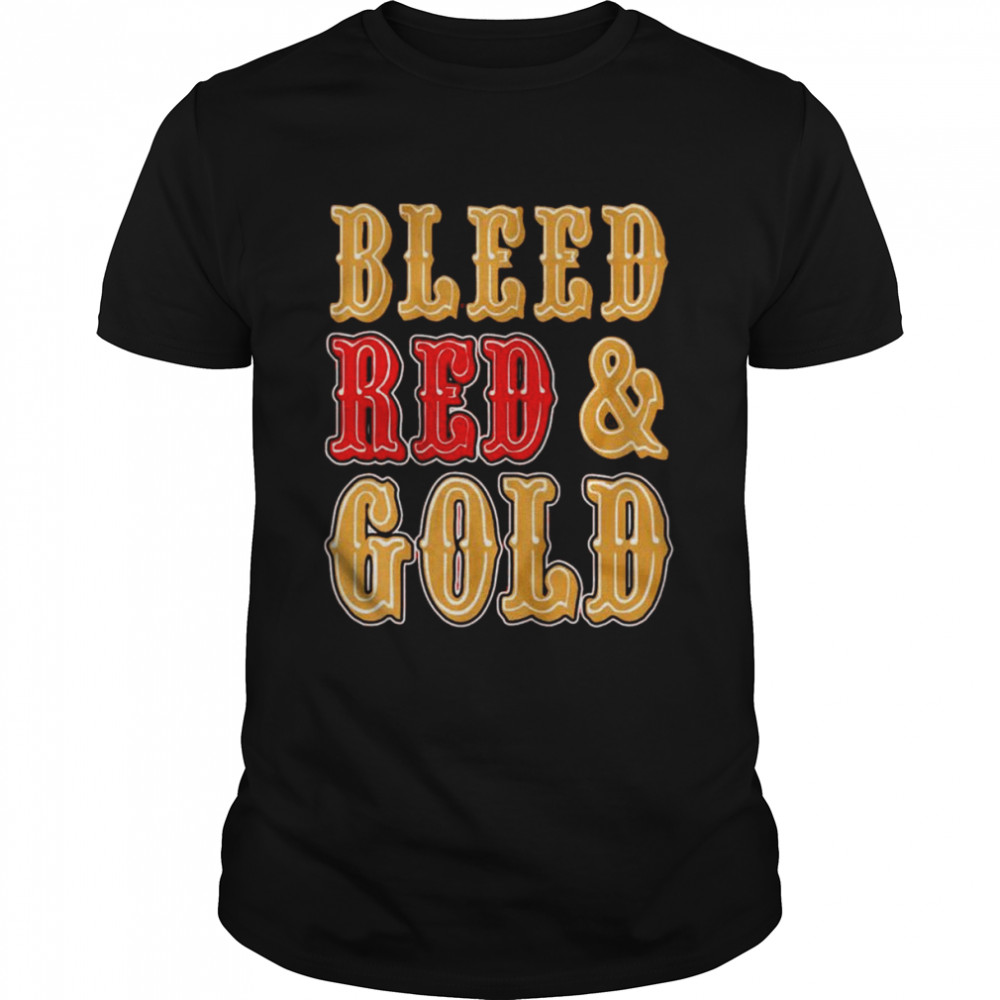 Bleed red and gold San Francisco 49ers shirt