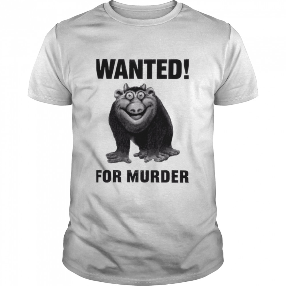 Geedis Wanted For Murder shirt