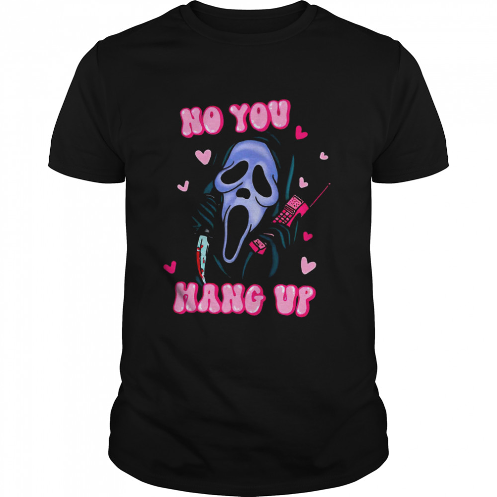 No You Hang Up Funny Halloween Ghostface Scream Horror Movie Heart shirt