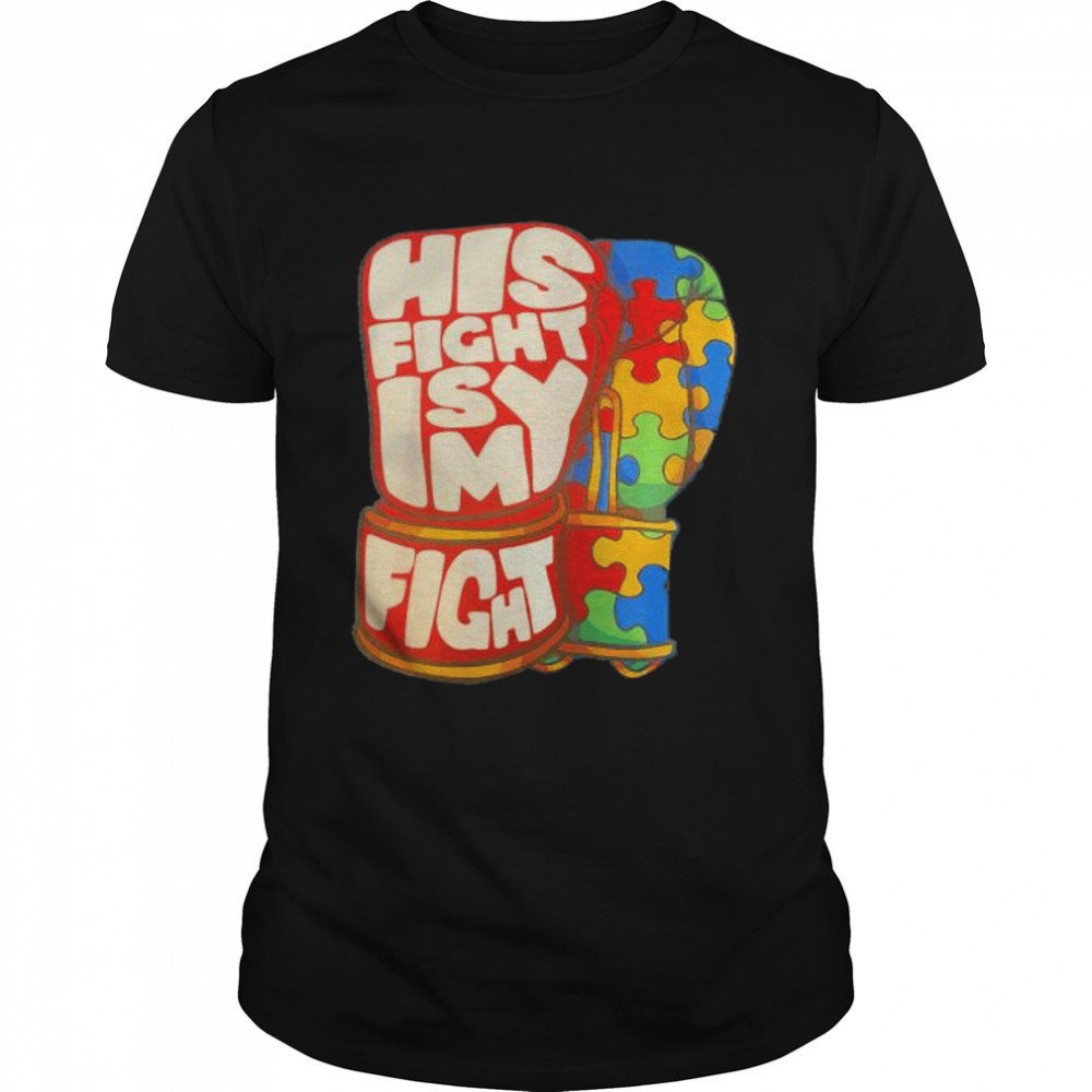 autism his fight is my fight shirt