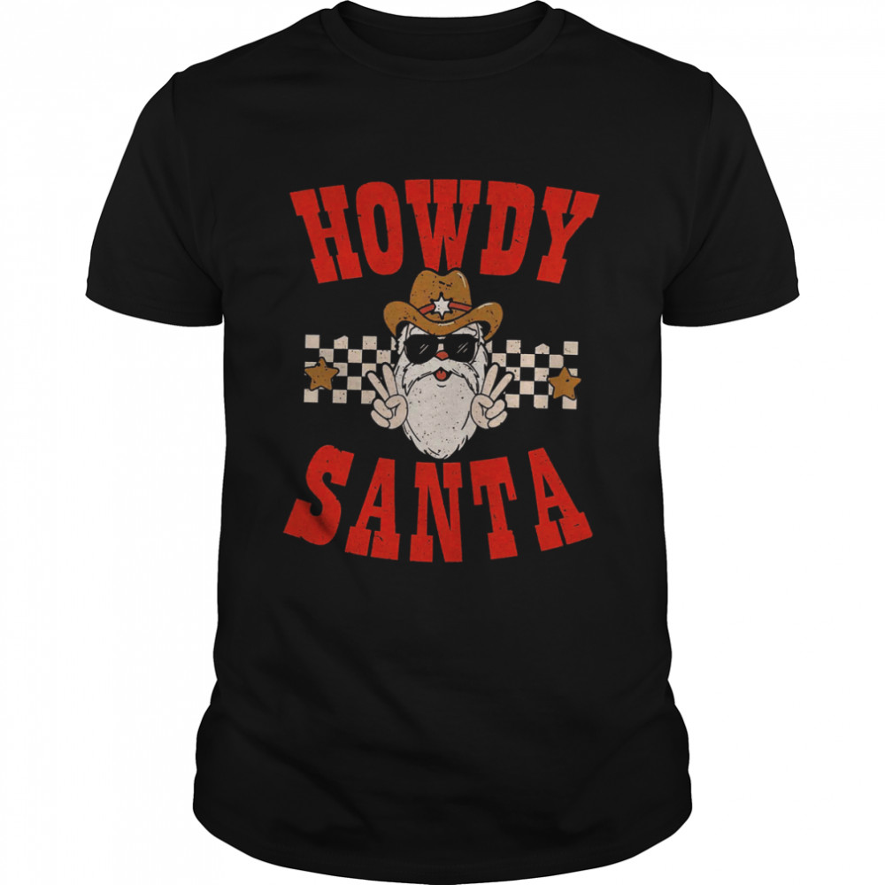 Howdy Santa Howdy Christmas Western Retro Christmas Mistletoe shirt