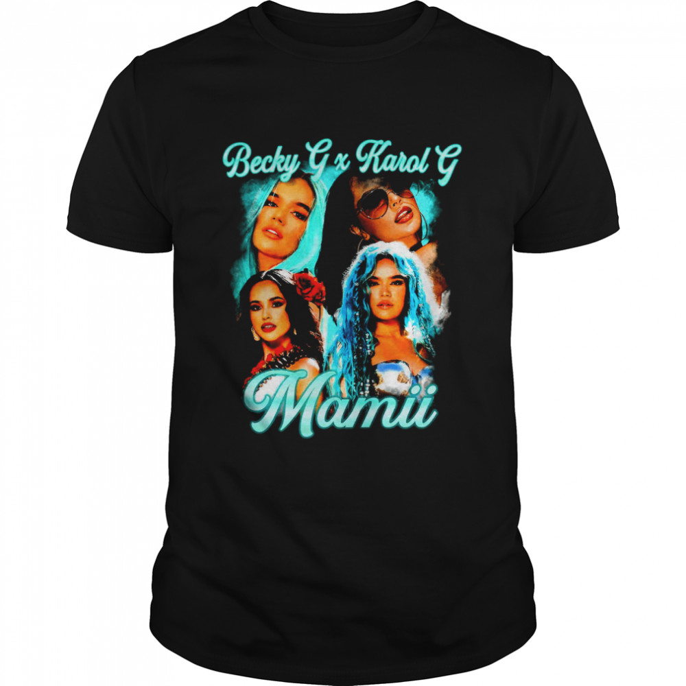 Mamii Becky G And Karol G Mamii Reggaeton Rapper Latin Trap Artist Vintage shirt