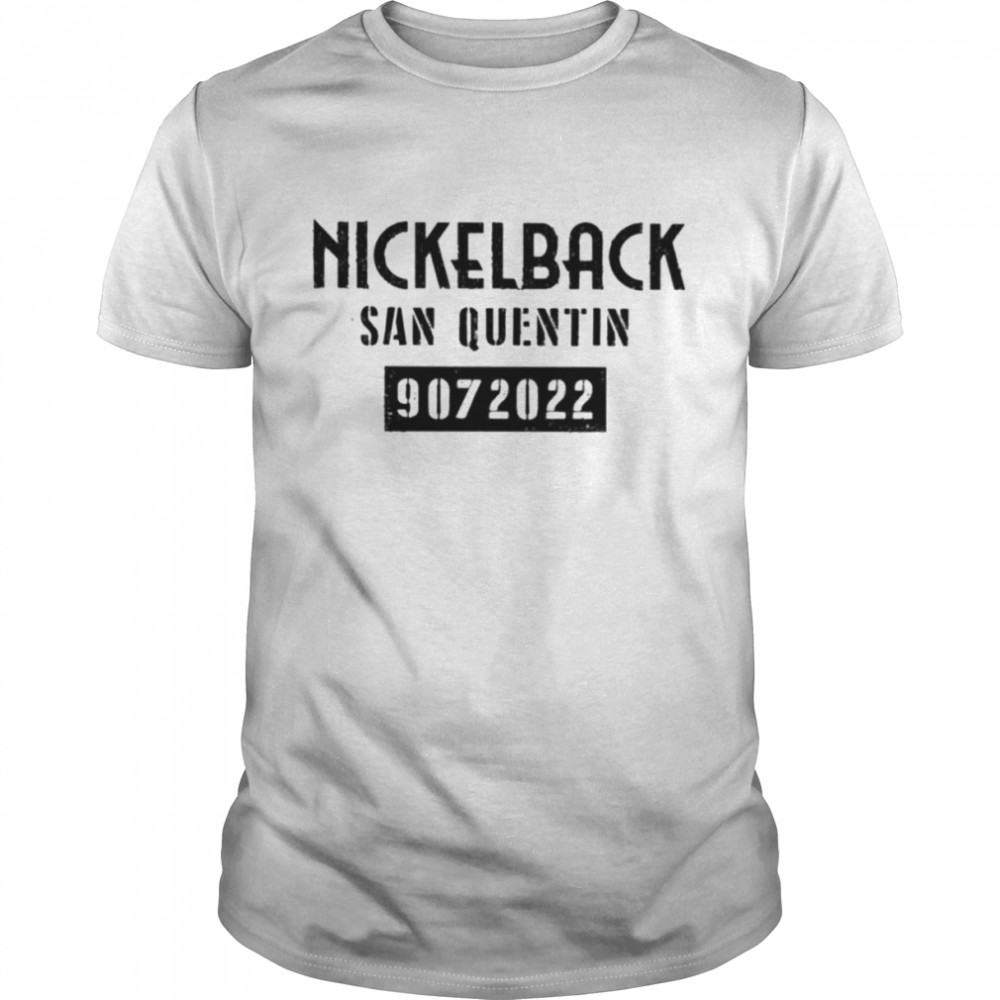 Nickelback san quentin 9072022 shirt