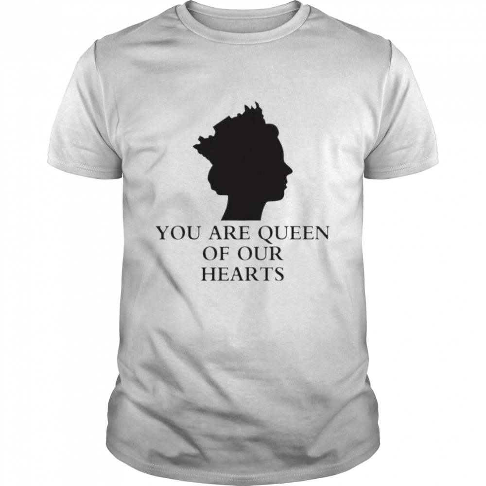 queen Elizabeth ll 1926-2022 You Are Queen Of our Heart T-Shirt