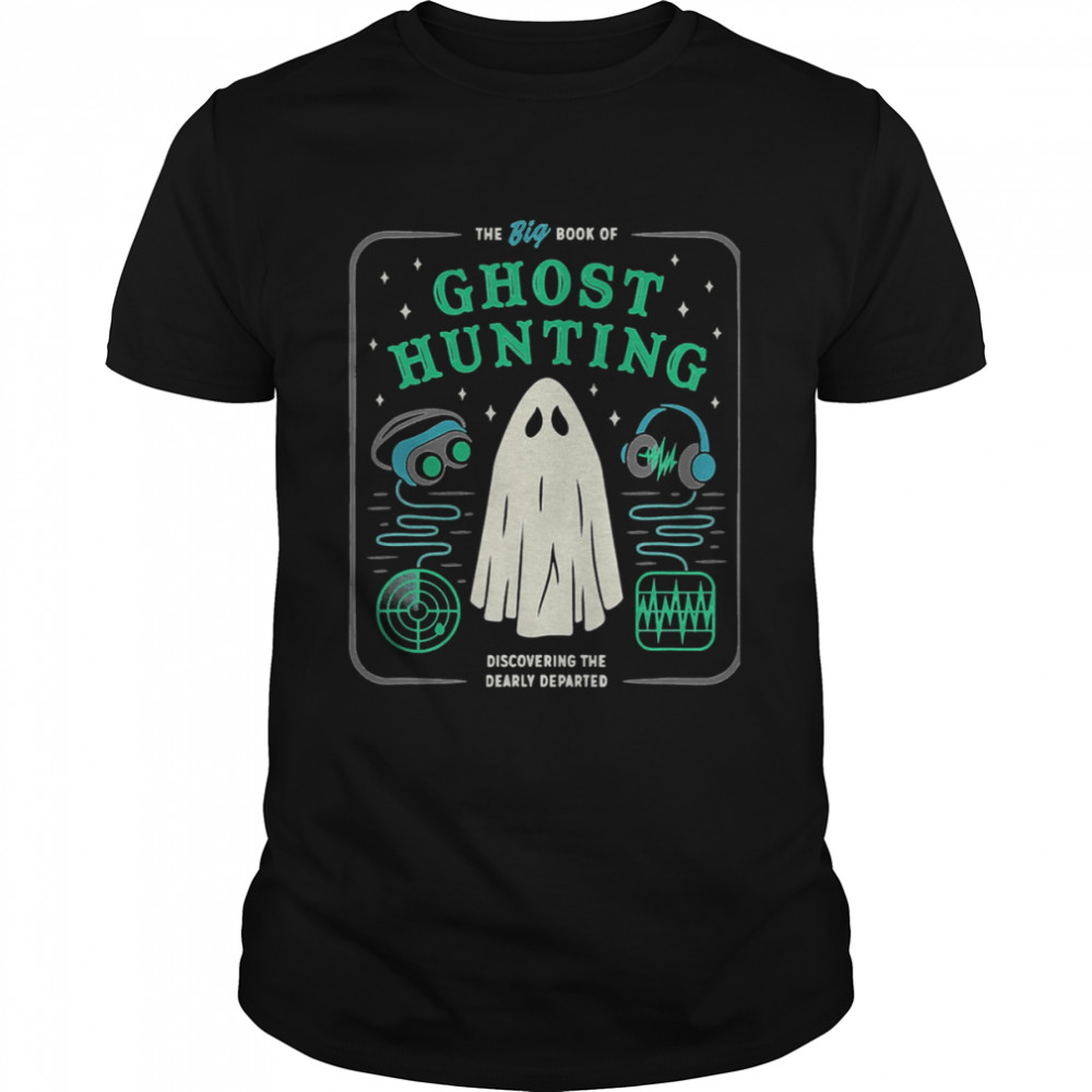 The Big Book Of Ghost Hunting Funny Halloween shirt