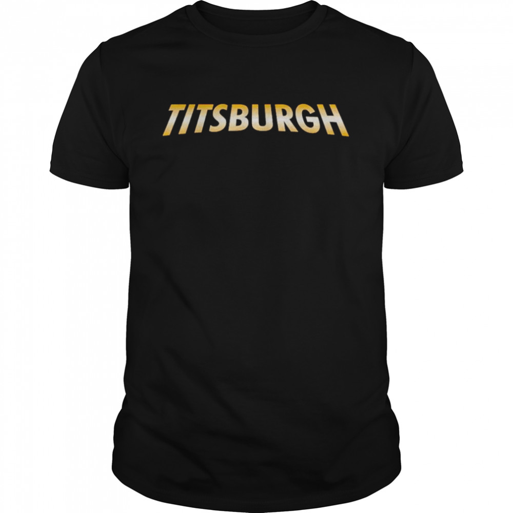 Titsburgh shirt