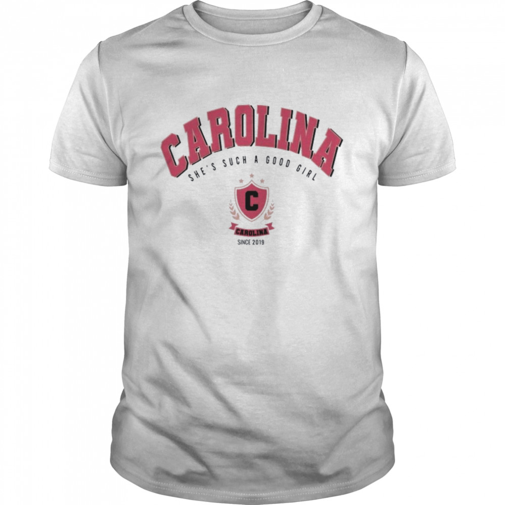 Carolina She Such A Good Girl shirt