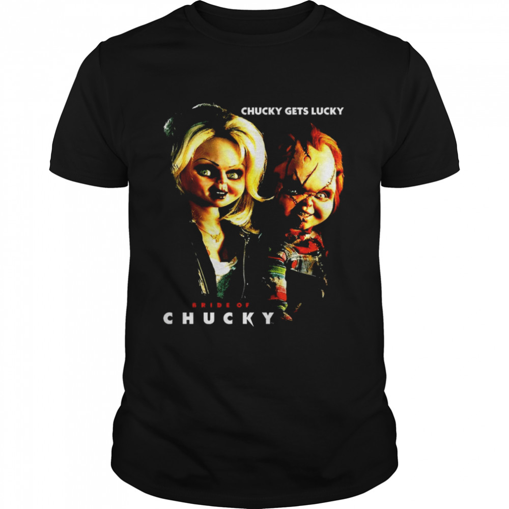 Chucky Gets Lucky Bride Of Chucky shirt