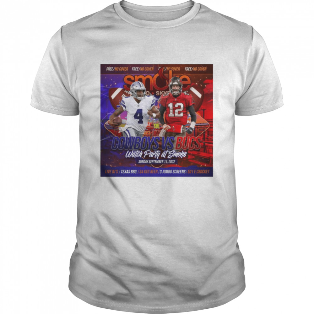 Dallas Cowboys VS Tampa Bay Buccaneers Watch Party at smoke 2022 shirt