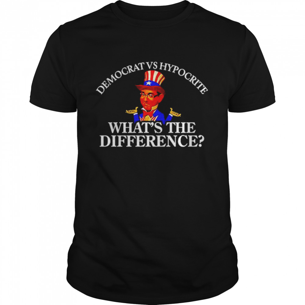 Democrat vs Hypocrite what’s the difference shirt